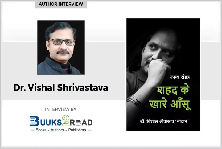 Interview with Dr Vishal Shrivastava Author of Shahad ke Khare Aansu